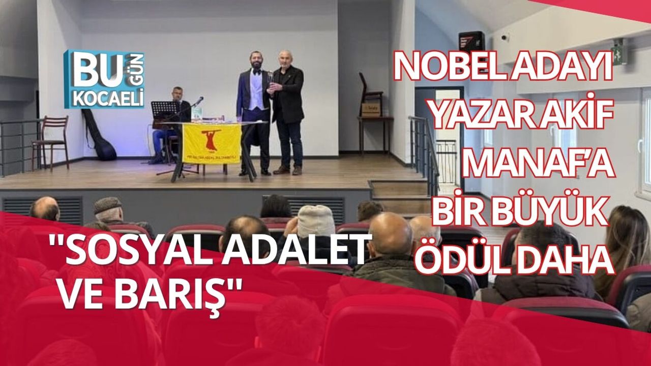 NOBEL ADAYI YAZAR AKİF MANAF’A BİR BÜYÜK ÖDÜL DAHA: "SOSYAL ADALET VE BARIŞ"