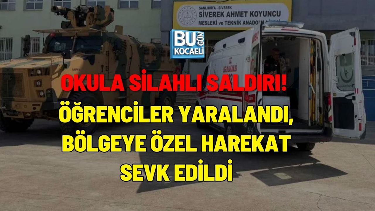OKULA SİLAHLI SALDIRI! ÖĞRENCİLER YARALANDI, BÖLGEYE ÖZEL HAREKAT SEVK EDİLDİ