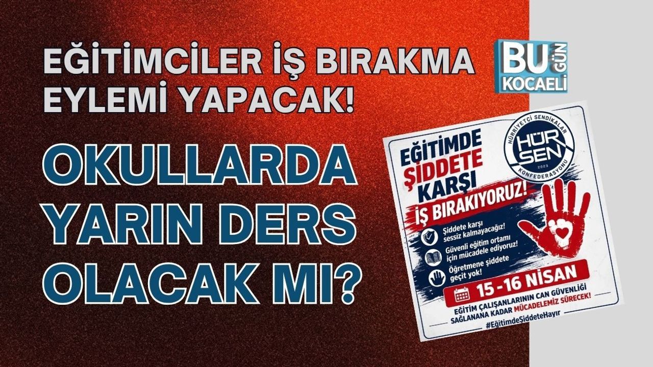 EĞİTİMCİLER 2 GÜNLÜK İŞ BIRAKMA EYLEMİ YAPACAK! OKULLARDA YARIN DERS OLACAK MI?