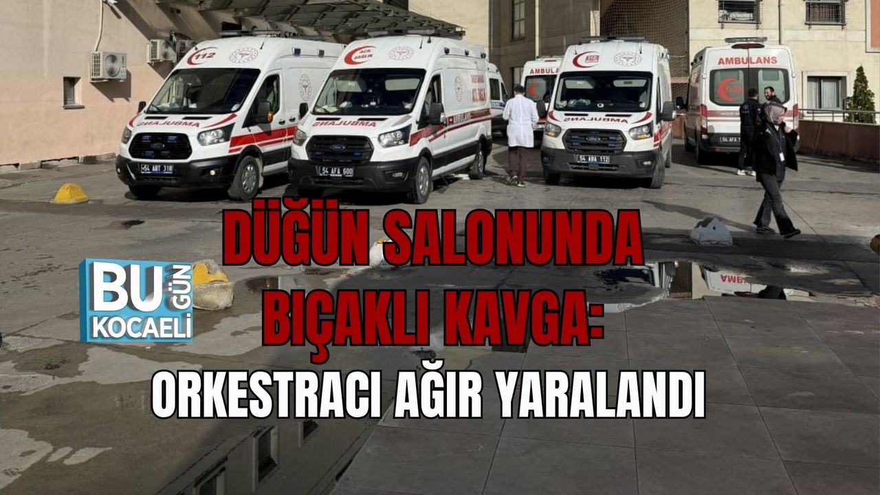 DÜĞÜN SALONUNDA BIÇAKLI KAVGA: ORKESTRACI AĞIR YARALANDI