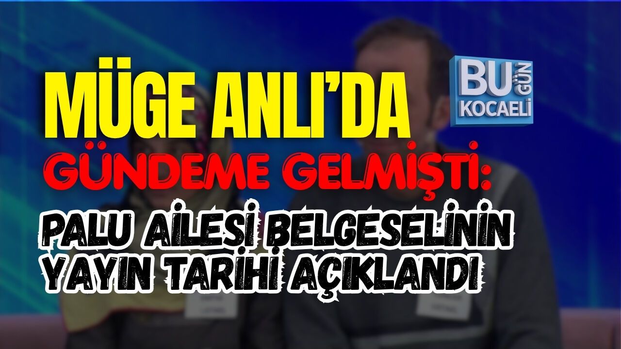 MÜGE ANLI’DA GÜNDEME GELMİŞTİ: PALU AİLESİ BELGESELİNİN YAYIN TARİHİ AÇIKLANDI