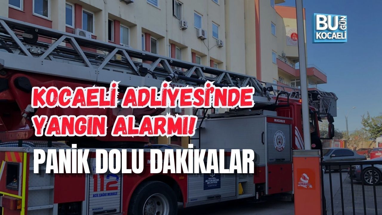 KOCAELİ ADLİYESİ’NDE YANGIN ALARMI! PANİK DOLU DAKİKALAR
