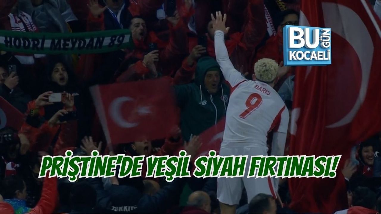 PRİŞTİNE’DE YEŞİL SİYAH FIRTINASI!