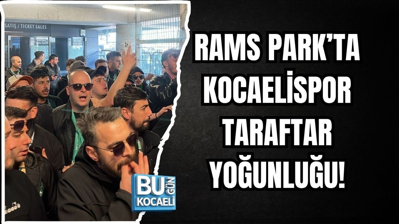 RAMS PARK’TA KOCAELİSPOR TARAFTAR YOĞUNLUĞU!