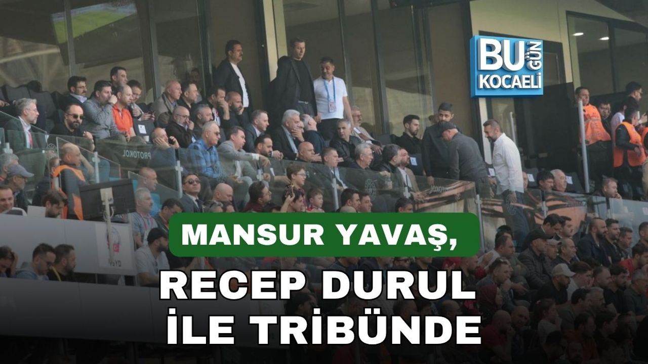 MANSUR YAVAŞ, RECEP DURUL İLE TRİBÜNDE