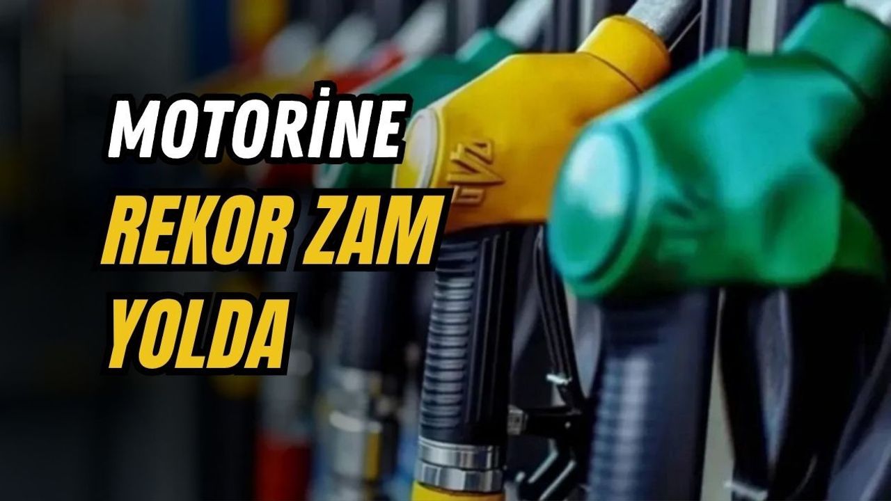 MOTORİNE REKOR ZAM YOLDA