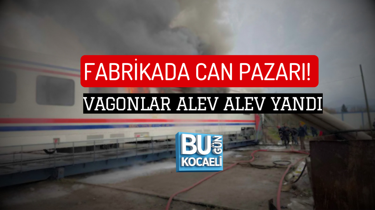 FABRİKADA CAN PAZARI! VAGONLAR ALEV ALEV YANDI
