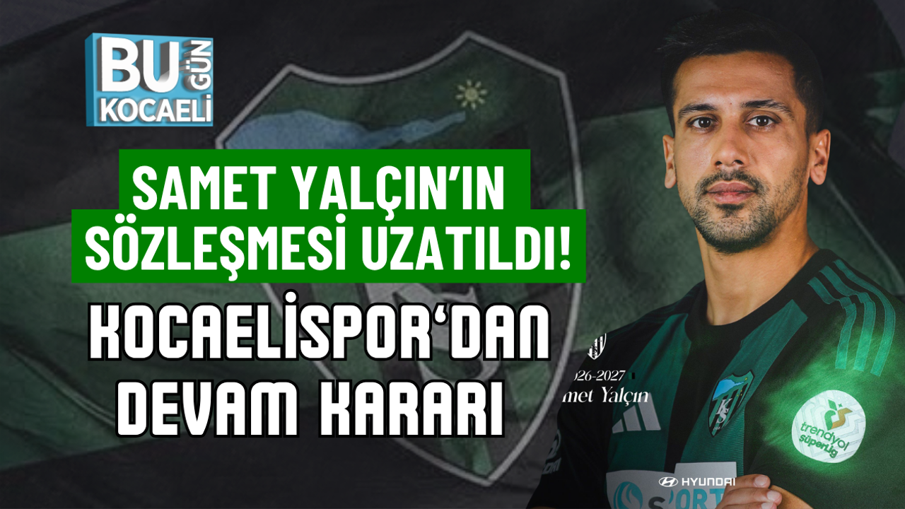 SAMET YALÇIN’IN SÖZLEŞMESİ UZATILDI! KOCAELİSPOR’DAN DEVAM KARARI