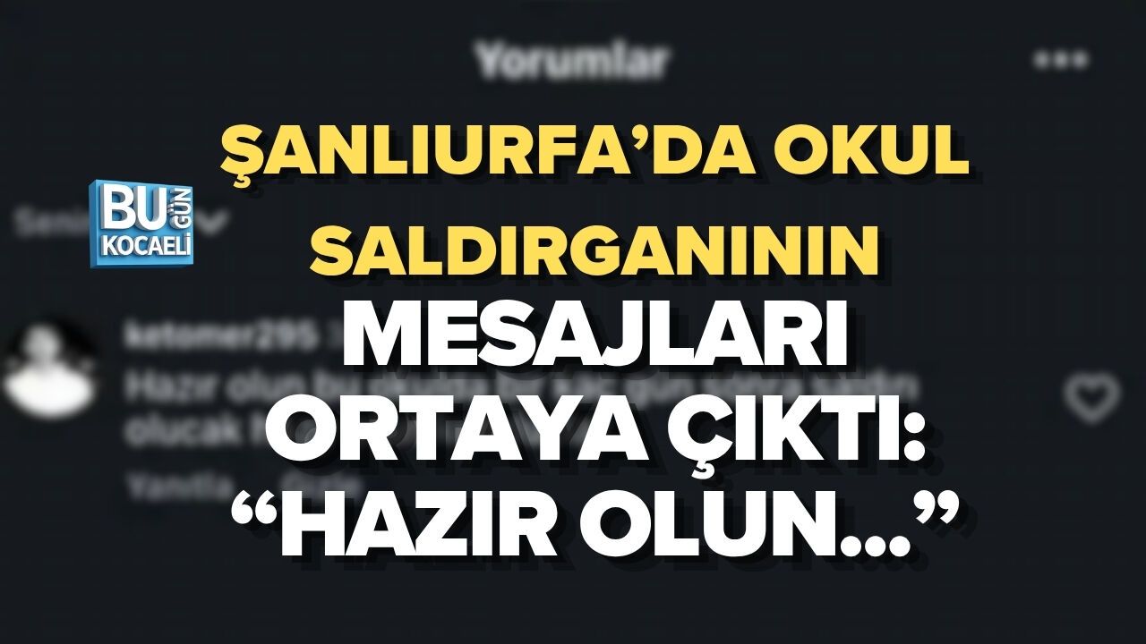 ŞANLIURFA’DA OKUL SALDIRGANININ MESAJLARI ORTAYA ÇIKTI: “HAZIR OLUN...”