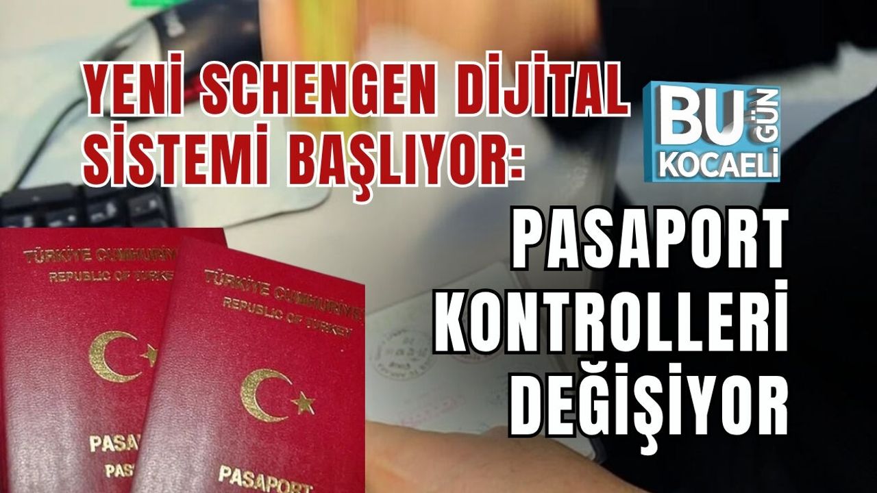 YENİ SCHENGEN DİJİTAL SİSTEMİ BAŞLIYOR