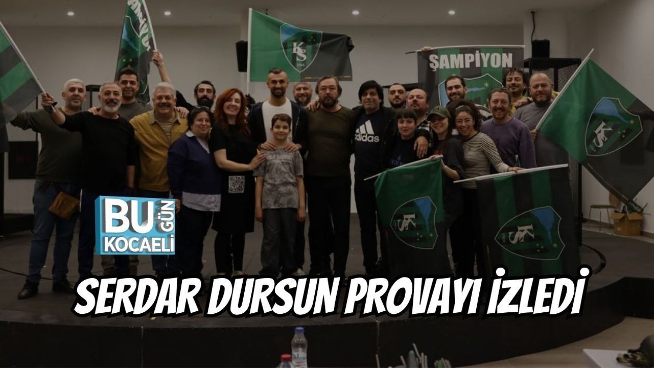 SERDAR DURSUN PROVAYI İZLEDİ