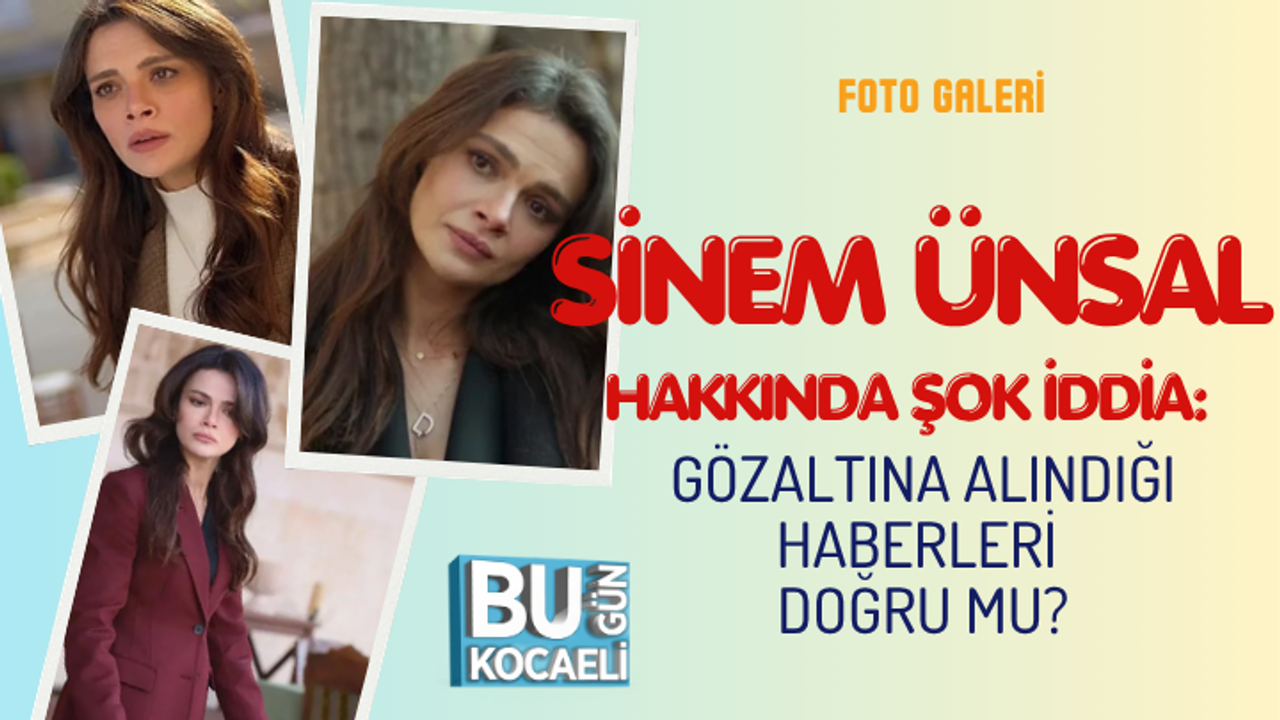 SİNEM ÜNSAL HAKKINDA ŞOK İDDİA: GÖZALTINA ALINDIĞI HABERLERİ DOĞRU MU?
