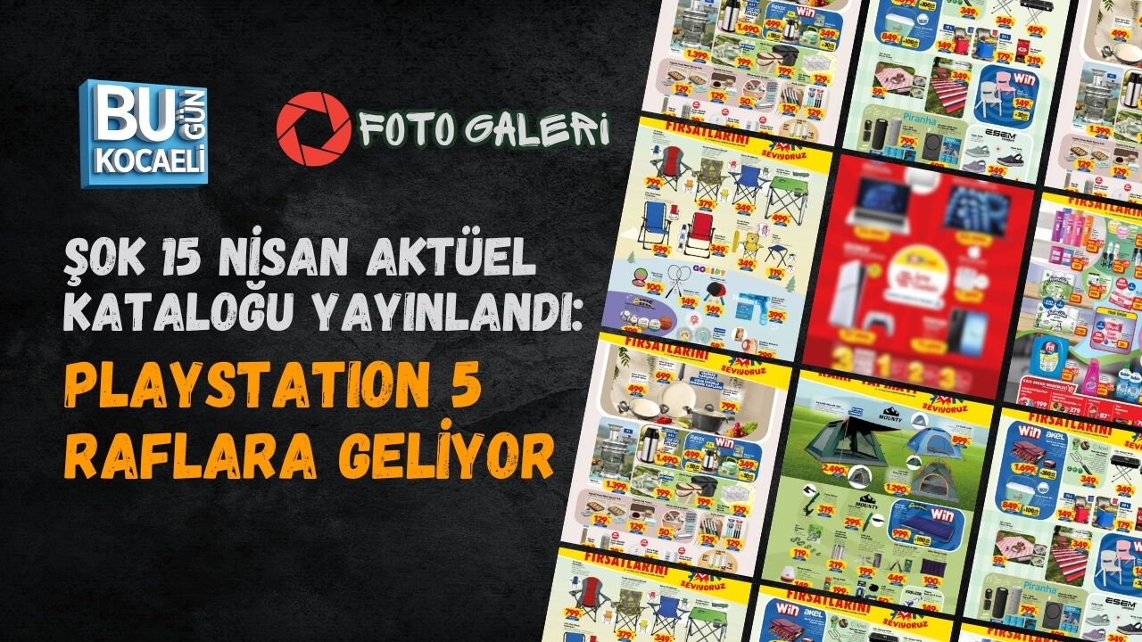 ŞOK 15 NİSAN AKTÜEL KATALOĞU YAYINLANDI: PLAYSTATION 5 RAFLARA GELİYOR