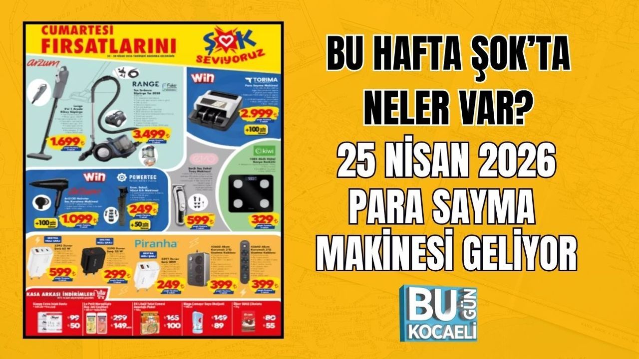 ŞOK AKTÜEL 25 NİSAN 2026 KATALOĞU PARA SAYMA MAKİNESİ GELİYOR