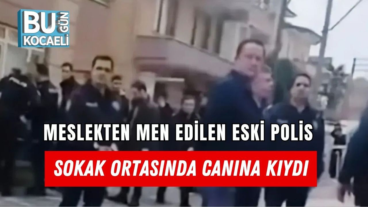 MESLEKTEN MEN EDİLEN ESKİ POLİS SOKAK ORTASINDA CANINA KIYDI