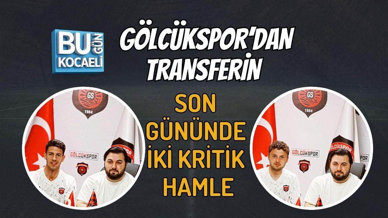 GÖLCÜKSPOR’DAN TRANSFERİN SON GÜNÜNDE İKİ KRİTİK HAMLE