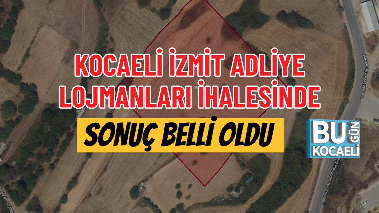 KOCAELİ İZMİT ADLİYE LOJMANLARI İHALESİNDE SONUÇ BELLİ OLDU