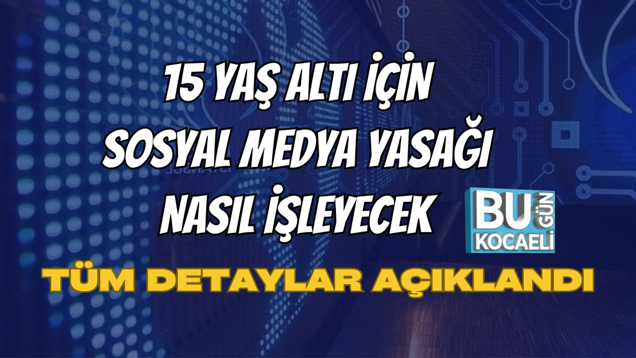 15 YAŞ ALTI İÇİN SOSYAL MEDYA YASAĞI NASIL İŞLEYECEK TÜM DETAYLAR AÇIKLANDI