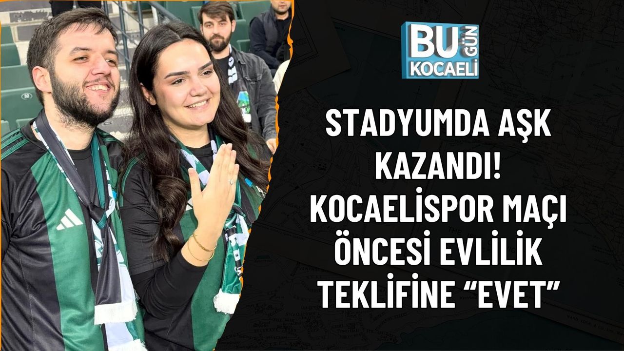 STADYUMDA AŞK KAZANDI! KOCAELİSPOR MAÇI ÖNCESİ EVLİLİK TEKLİFİNE “EVET”