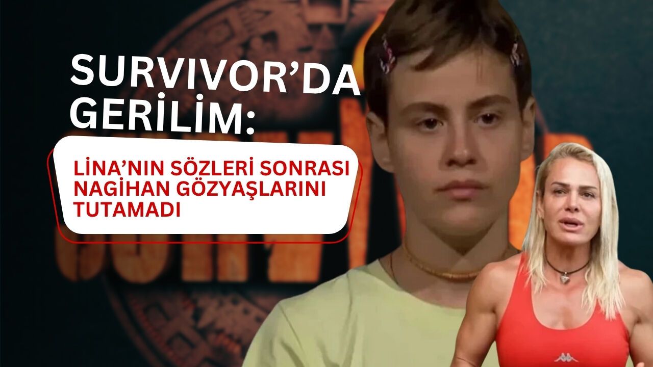 SURVIVOR’DA GERİLİM: LİNA’NIN SÖZLERİ SONRASI NAGİHAN GÖZYAŞLARINI TUTAMADI