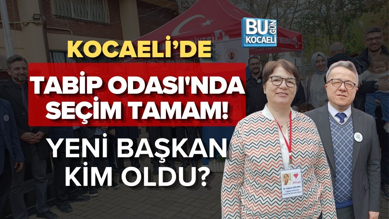 KOCAELİ’DE TABİP ODASI'NDA SEÇİM TAMAM! YENİ BAŞKAN KİM OLDU?