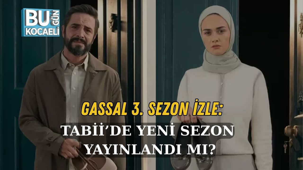 GASSAL 3. SEZON İZLE: TABİİ’DE YENİ SEZON YAYINLANDI MI?