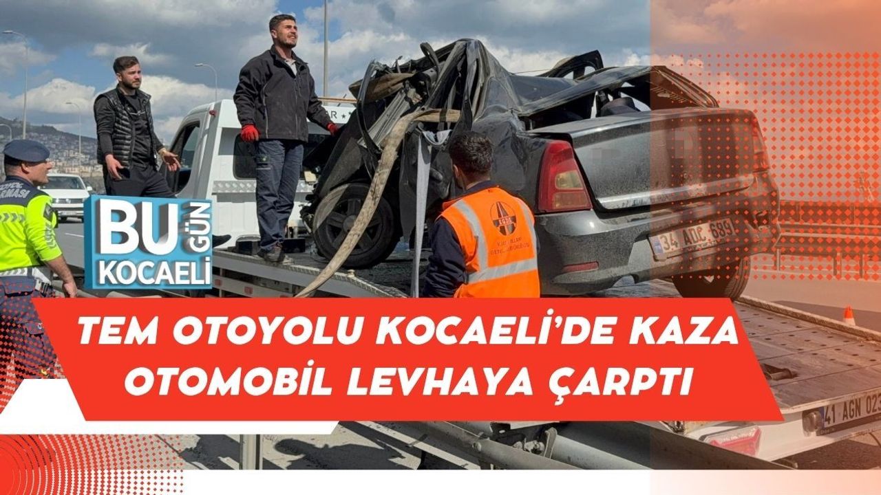 TEM OTOYOLU KOCAELİ’DE KAZA OTOMOBİL LEVHAYA ÇARPTI