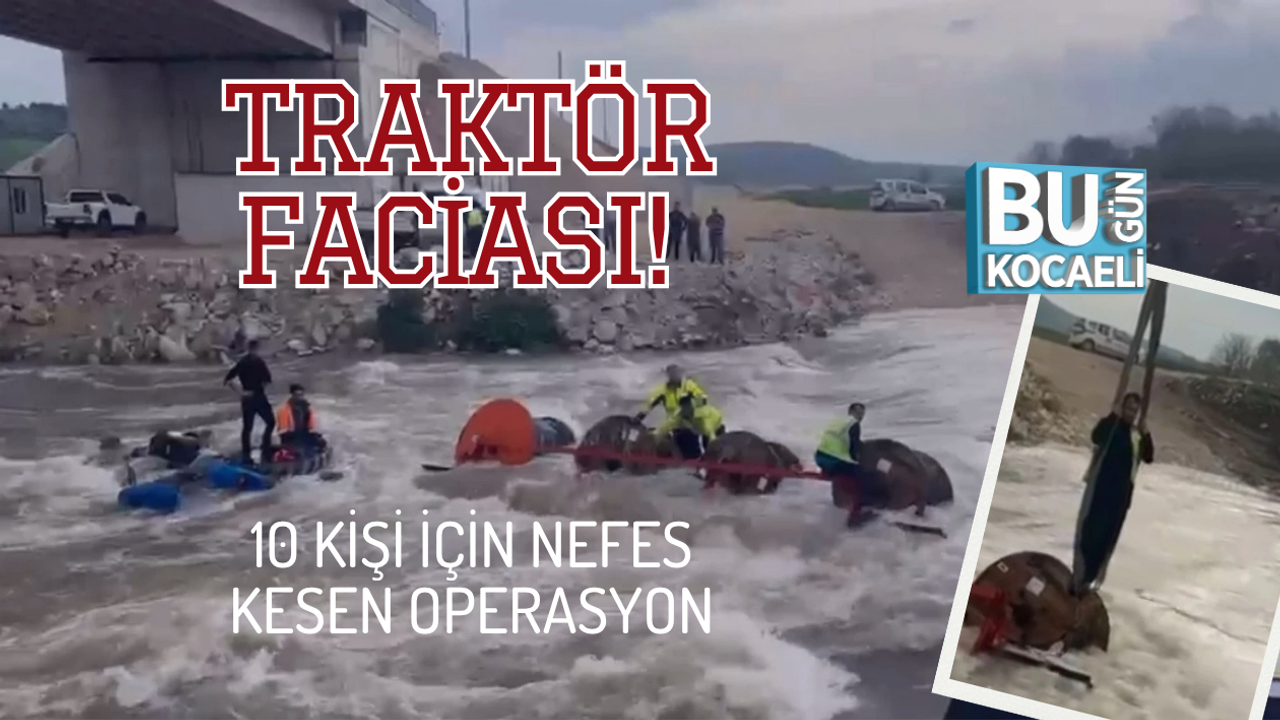 TRAKTÖR FACİASI! 10 KİŞİ İÇİN NEFES KESEN OPERASYON
