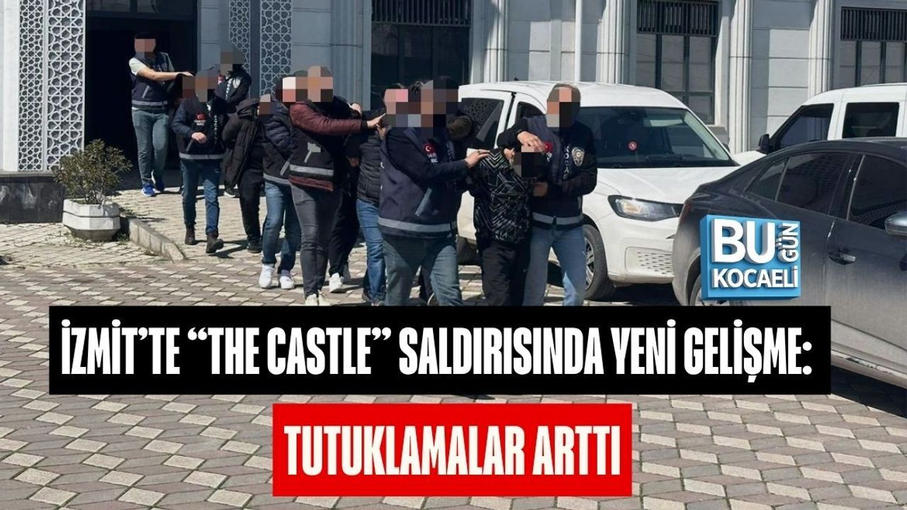 İZMİT’TE “THE CASTLE” SALDIRISINDA YENİ GELİŞME: TUTUKLAMALAR ARTTI