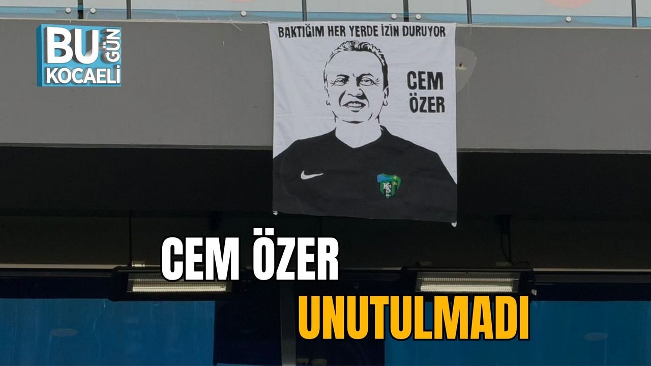 CEM ÖZER UNUTULMADI