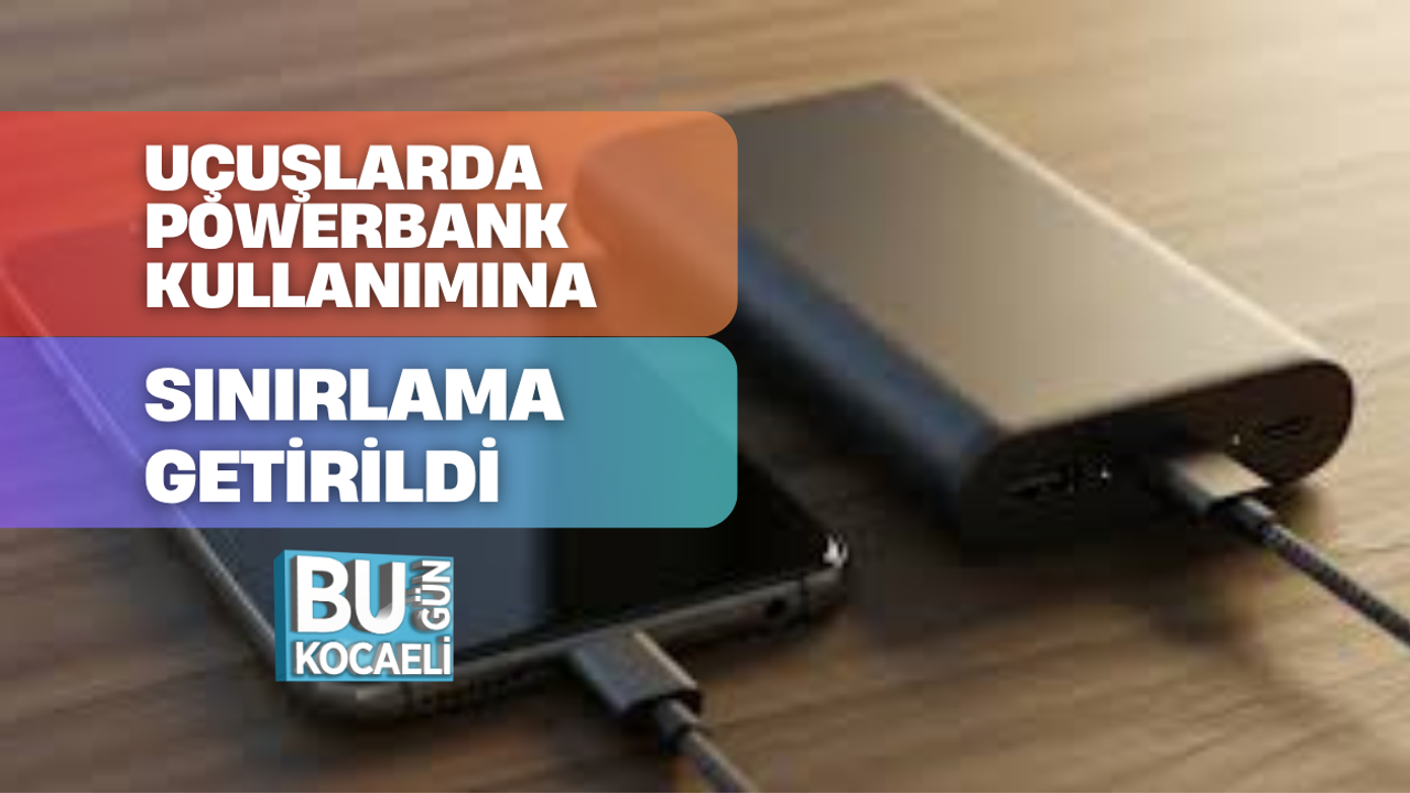 UÇUŞLARDA POWERBANK KULLANIMINA SINIRLAMA GETİRİLDİ