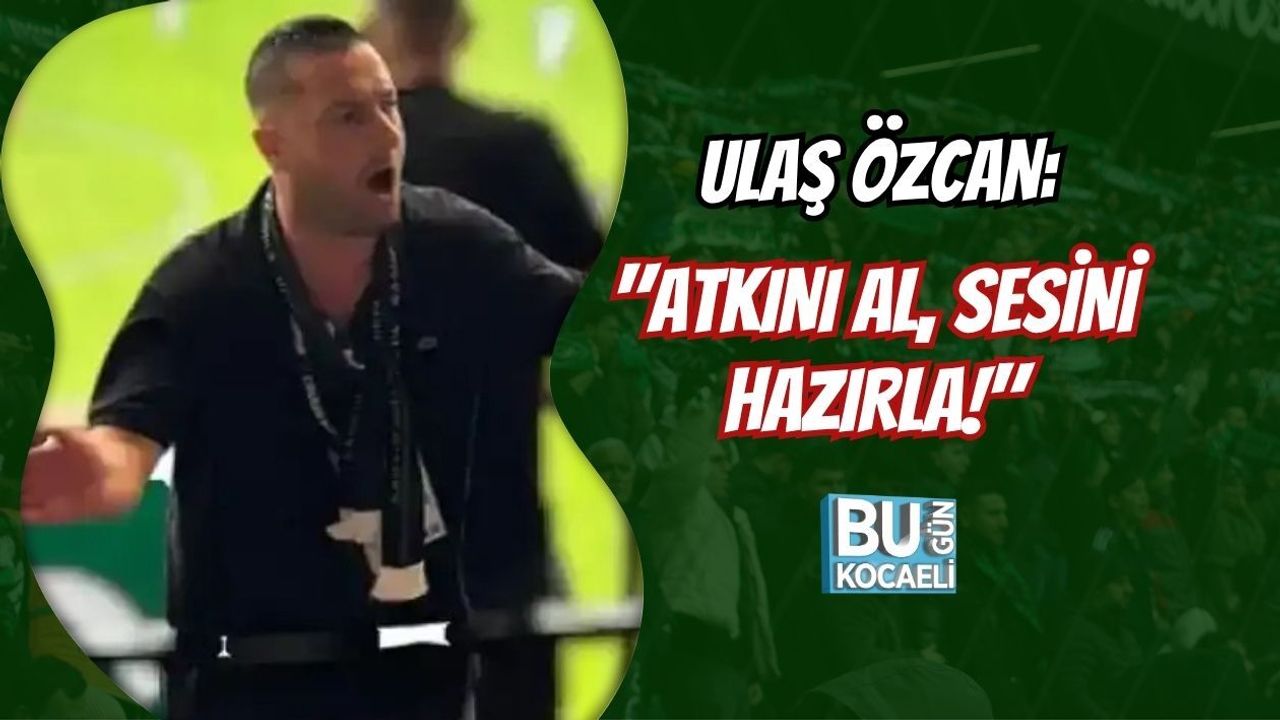 ULAŞ ÖZCAN: "ATKINI AL, SESİNİ HAZIRLA!"