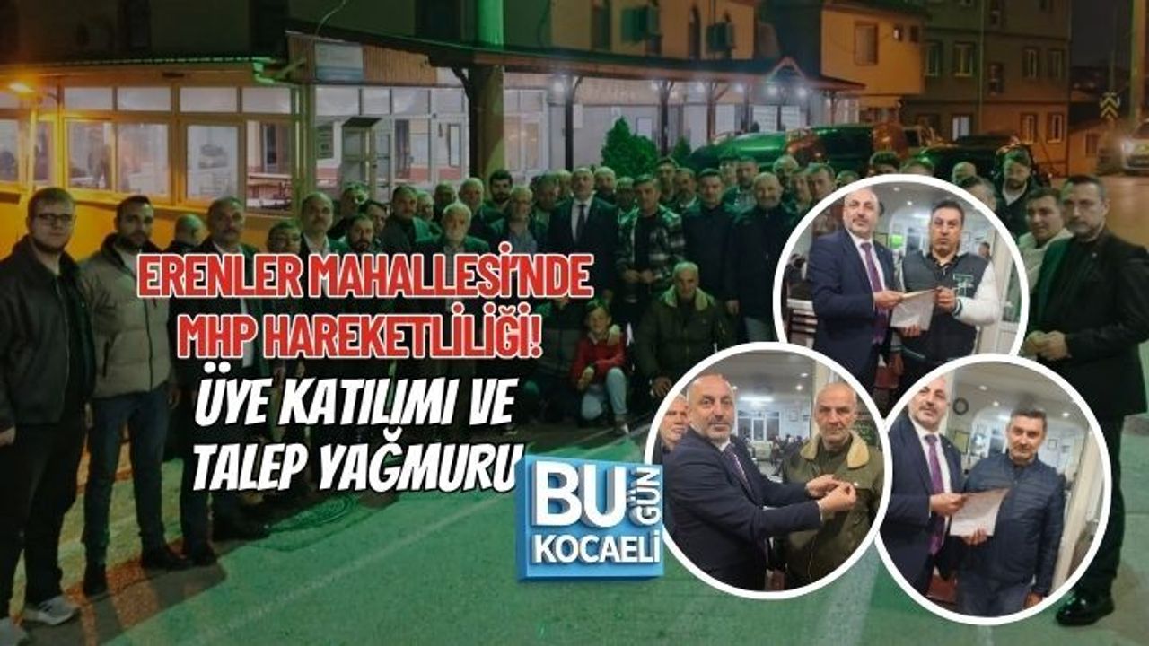 ERENLER MAHALLESİ’NDE MHP HAREKETLİLİĞİ! ÜYE KATILIMI VE TALEP YAĞMURU