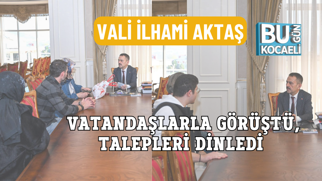 VALİ İLHAMİ AKTAŞ VATANDAŞLARLA GÖRÜŞTÜ, TALEPLERİ DİNLEDİ