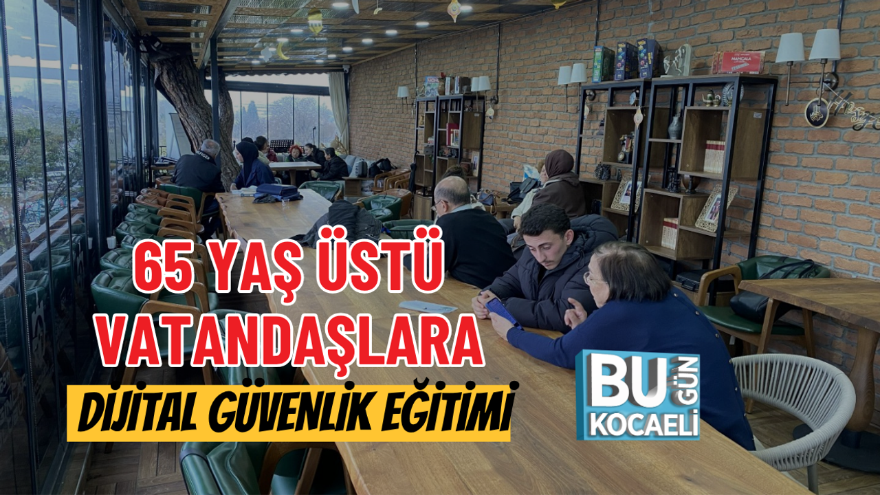 65 YAŞ ÜSTÜ VATANDAŞLARA DİJİTAL GÜVENLİK EĞİTİMİ