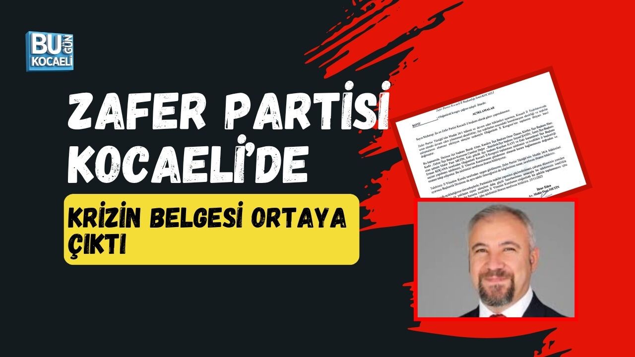 ZAFER PARTİSİ KOCAELİ’DE KRİZİN BELGESİ ORTAYA ÇIKTI