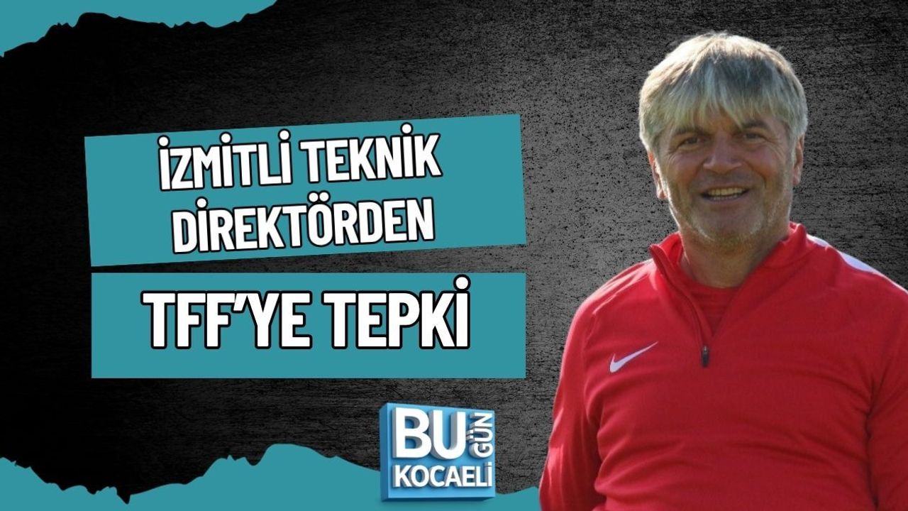 İZMİTLİ TEKNİK DİREKTÖRDEN TFF’YE TEPKİ