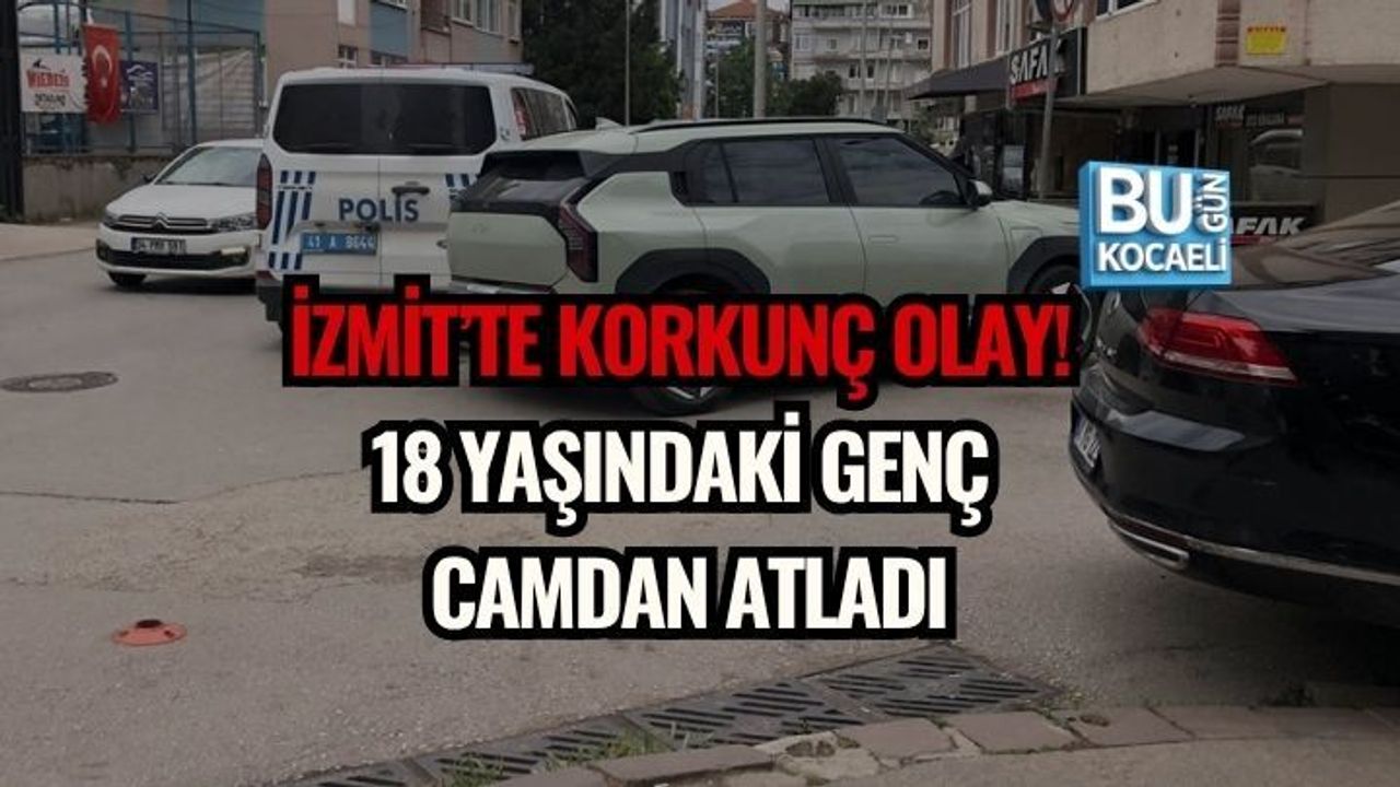 İZMİT’TE KORKUNÇ OLAY! 18 YAŞINDAKİ GENÇ CAMDAN ATLADI