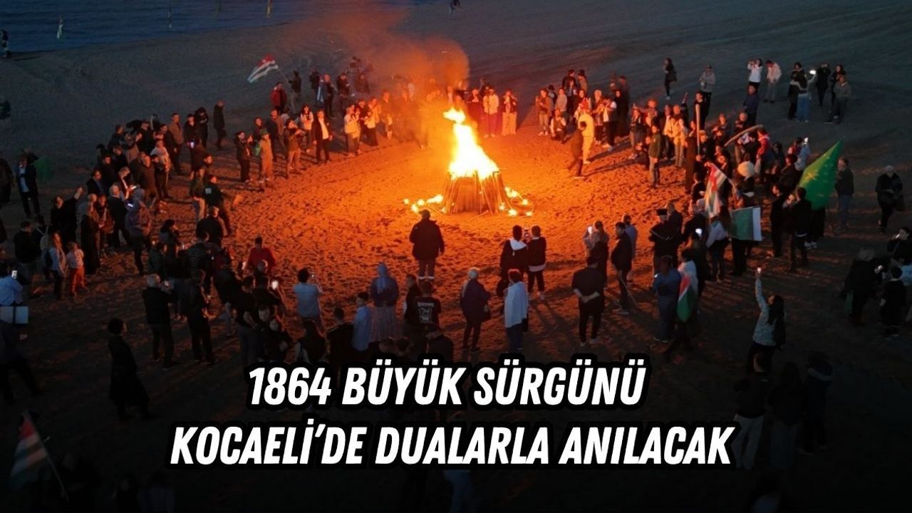 1864 BÜYÜK SÜRGÜNÜ KOCAELİ’DE DUALARLA ANILACAK