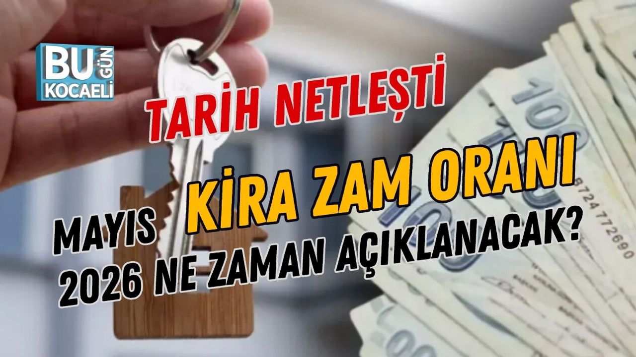 MAYIS 2026 KİRA ZAM ORANI NE ZAMAN AÇIKLANACAK? TARİH NETLEŞTİ
