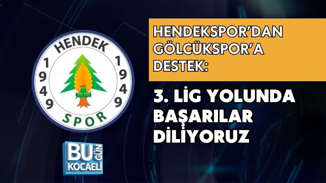 HENDEKSPOR’DAN GÖLCÜKSPOR’A DESTEK: 3. LİG YOLUNDA BAŞARILAR DİLİYORUZ