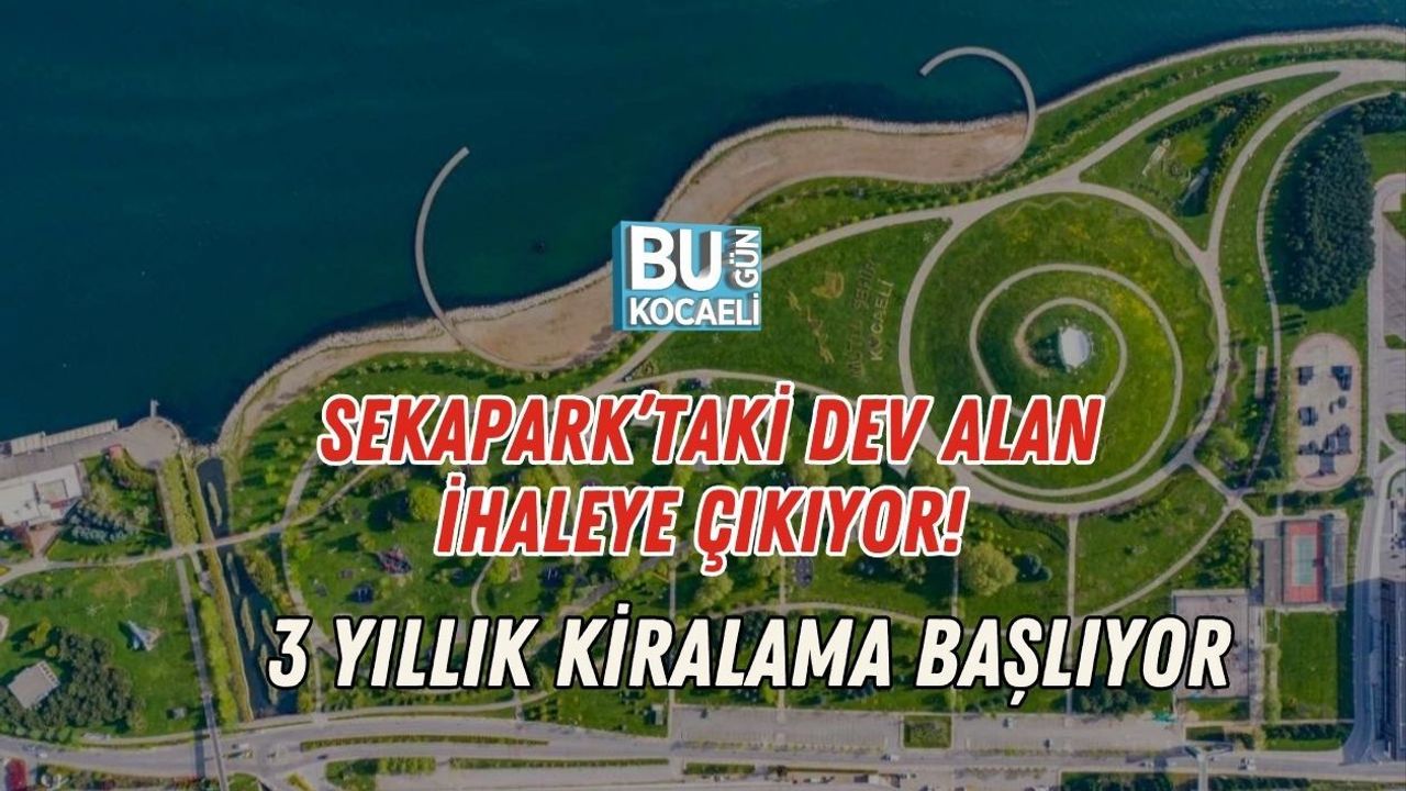 SEKAPARK’TAKİ DEV ALAN İHALEYE ÇIKIYOR! 3 YILLIK KİRALAMA BAŞLIYOR