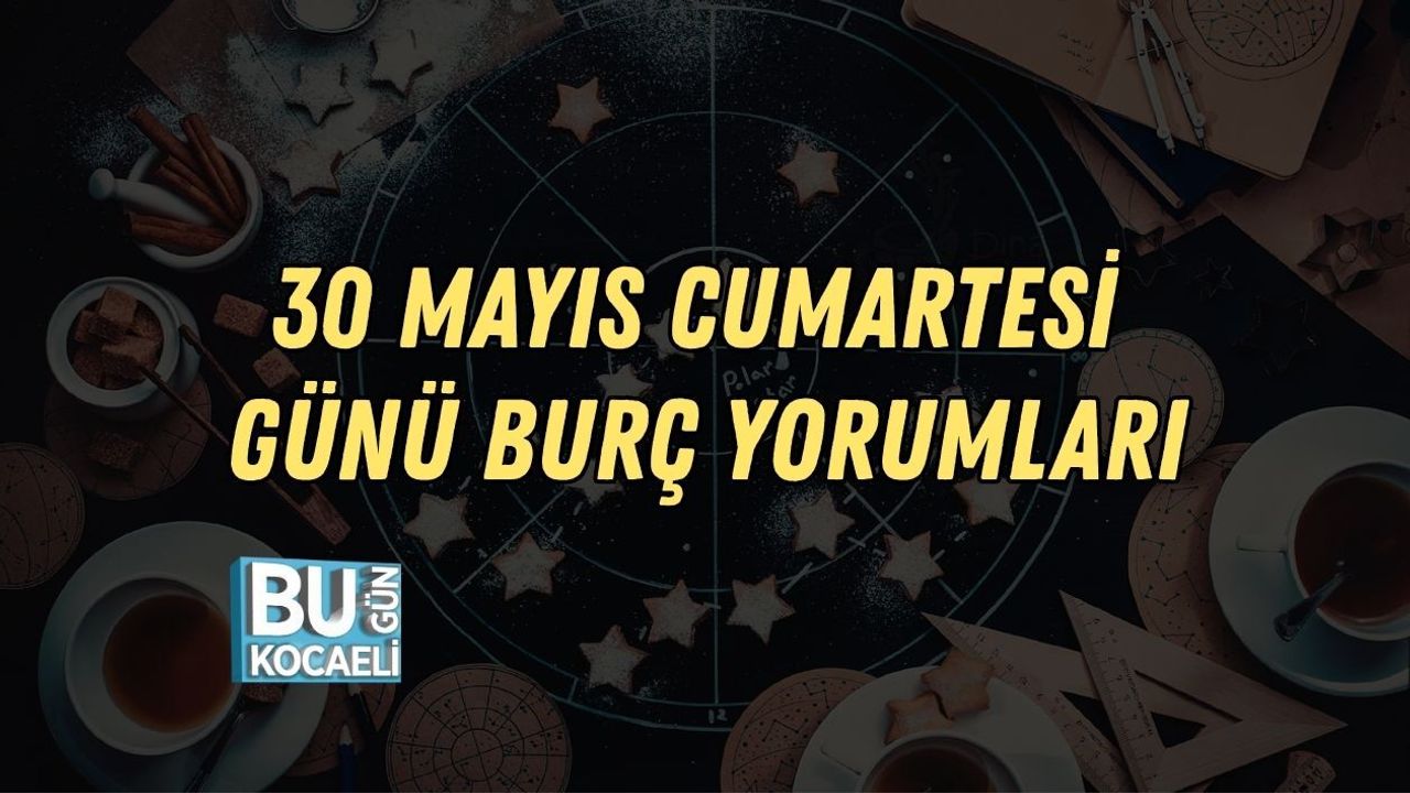 30 MAYIS CUMARTESİ GÜNÜ BURÇ YORUMLARI: GÖKYÜZÜNDE HAREKETLİ GÜN! HANGİ BURCU NELER BEKLİYOR?