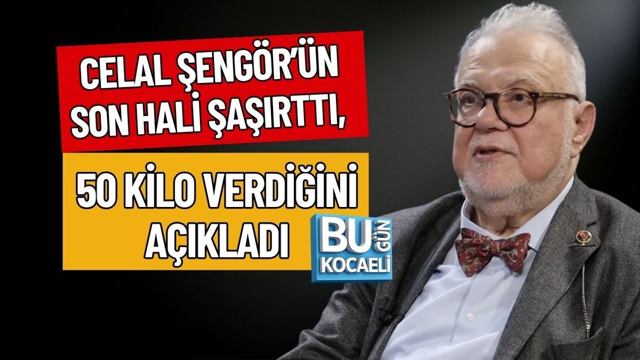 CELAL ŞENGÖR’ÜN SON HALİ ŞAŞIRTTI, 50 KİLO VERDİĞİNİ AÇIKLADI