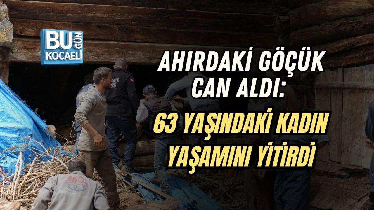 AHIRDAKİ GÖÇÜK CAN ALDI: 63 YAŞINDAKİ KADIN YAŞAMINI YİTİRDİ