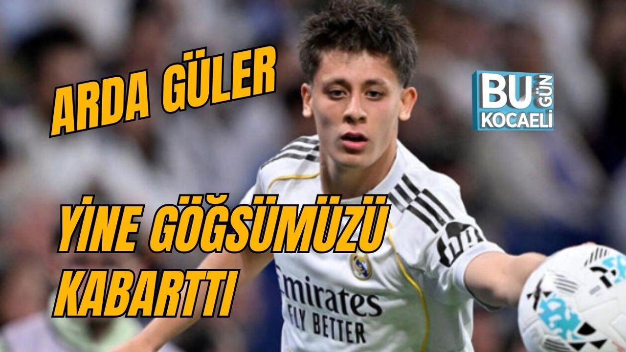 ARDA GÜLER YİNE GÖĞSÜMÜZÜ KABARTTI
