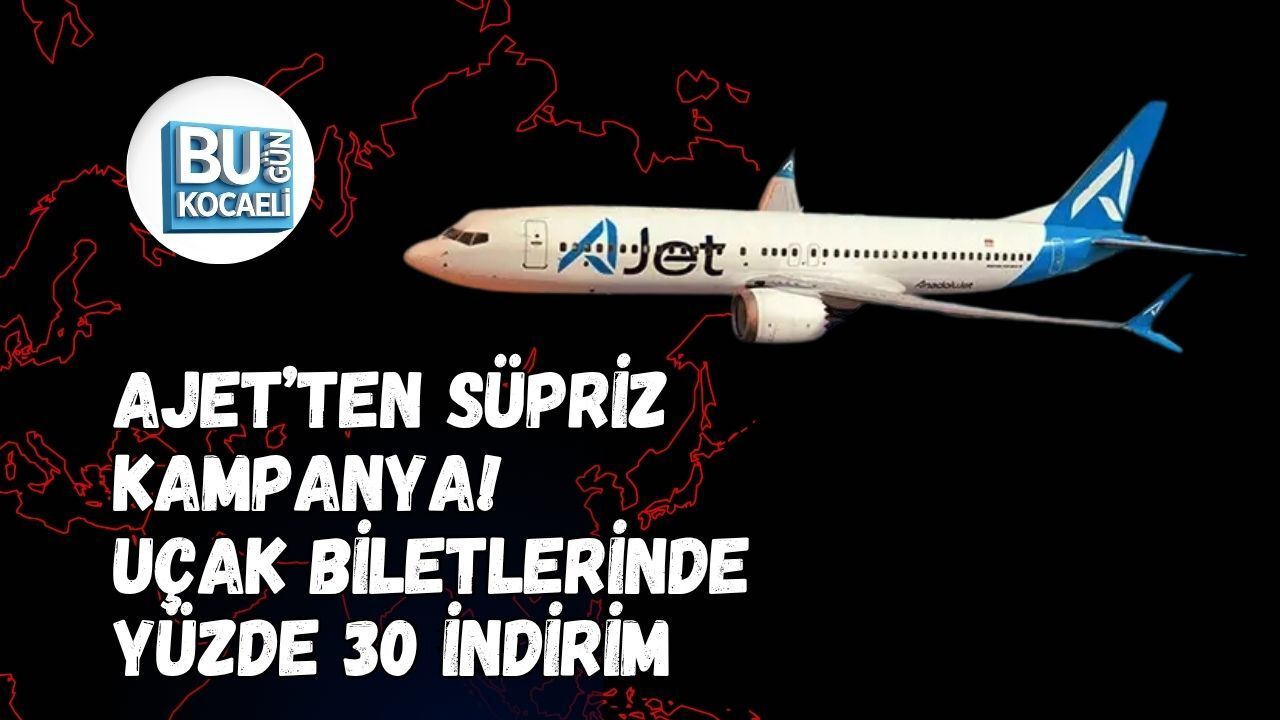 AJET’TEN SÜPRİZ KAMPANYA! UÇAK BİLETLERİNDE YÜZDE 30 İNDİRİM