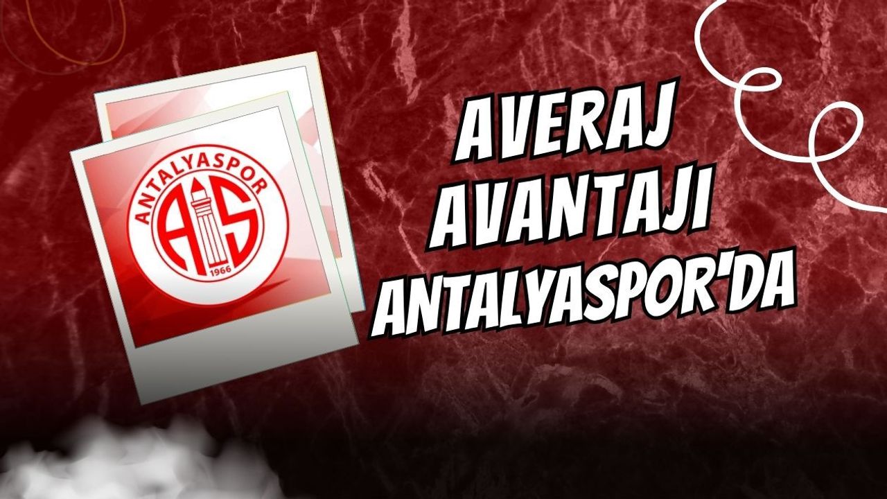 AVERAJ AVANTAJI ANTALYASPOR'DA