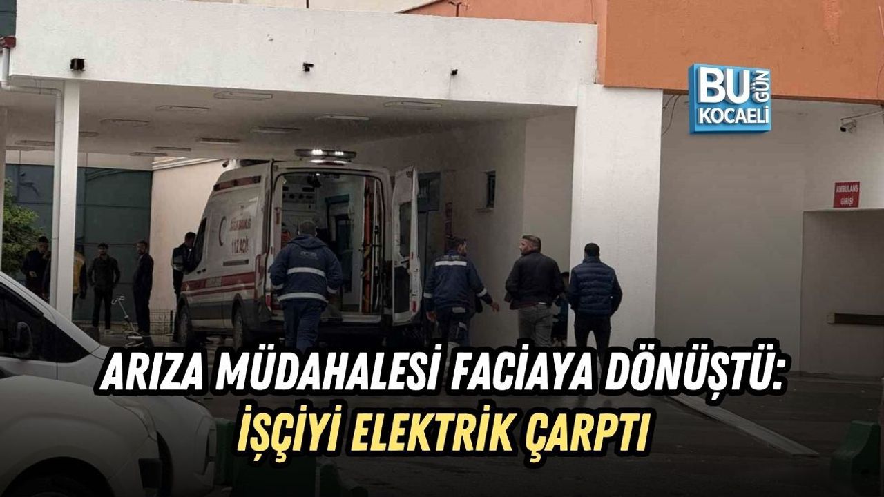 ARIZA MÜDAHALESİ FACİAYA DÖNÜŞTÜ: İŞÇİYİ ELEKTRİK ÇARPTI