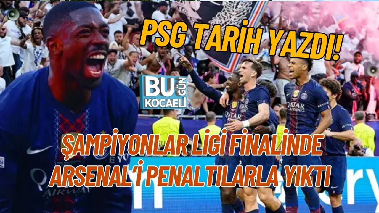 PSG TARİH YAZDI! ŞAMPİYONLAR LİGİ FİNALİNDE ARSENAL’İ PENALTILARLA YIKTI